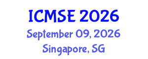 International Conference on Materials Science and Engineering (ICMSE) September 09, 2026 - Singapore, Singapore International Conference on Materials Science and Engineering (ICMSE) September 09, 2026 - Singapore, Singapore