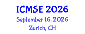 International Conference on Materials Science and Engineering (ICMSE) September 16, 2026 - Zurich, Switzerland International Conference on Materials Science and Engineering (ICMSE) September 16, 2026 - Zurich, Switzerland
