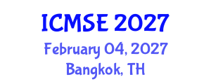 International Conference on Materials Science and Engineering (ICMSE) February 04, 2027 - Bangkok, Thailand International Conference on Materials Science and Engineering (ICMSE) February 04, 2027 - Bangkok, Thailand