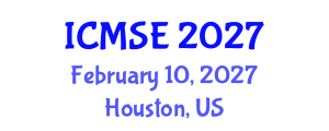 International Conference on Materials Science and Engineering (ICMSE) February 10, 2027 - Houston, United States International Conference on Materials Science and Engineering (ICMSE) February 10, 2027 - Houston, United States