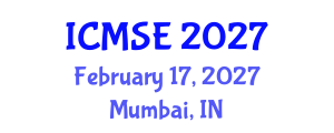 International Conference on Materials Science and Engineering (ICMSE) February 17, 2027 - Mumbai, India International Conference on Materials Science and Engineering (ICMSE) February 17, 2027 - Mumbai, India