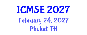 International Conference on Materials Science and Engineering (ICMSE) February 24, 2027 - Phuket, Thailand International Conference on Materials Science and Engineering (ICMSE) February 24, 2027 - Phuket, Thailand