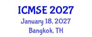 International Conference on Materials Science and Engineering (ICMSE) January 18, 2027 - Bangkok, Thailand International Conference on Materials Science and Engineering (ICMSE) January 18, 2027 - Bangkok, Thailand