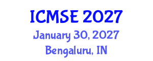 International Conference on Materials Science and Engineering (ICMSE) January 30, 2027 - Bengaluru, India International Conference on Materials Science and Engineering (ICMSE) January 30, 2027 - Bengaluru, India