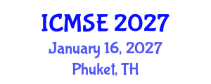 International Conference on Materials Science and Engineering (ICMSE) January 16, 2027 - Phuket, Thailand International Conference on Materials Science and Engineering (ICMSE) January 16, 2027 - Phuket, Thailand