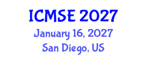 International Conference on Materials Science and Engineering (ICMSE) January 16, 2027 - San Diego, United States International Conference on Materials Science and Engineering (ICMSE) January 16, 2027 - San Diego, United States
