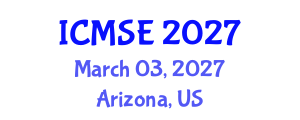 International Conference on Materials Science and Engineering (ICMSE) March 03, 2027 - Arizona, United States International Conference on Materials Science and Engineering (ICMSE) March 03, 2027 - Arizona, United States