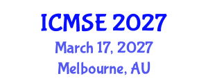 International Conference on Materials Science and Engineering (ICMSE) March 17, 2027 - Melbourne, Australia International Conference on Materials Science and Engineering (ICMSE) March 17, 2027 - Melbourne, Australia