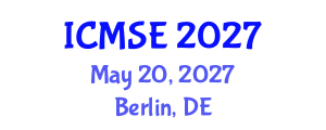 International Conference on Materials Science and Engineering (ICMSE) May 20, 2027 - Berlin, Germany International Conference on Materials Science and Engineering (ICMSE) May 20, 2027 - Berlin, Germany
