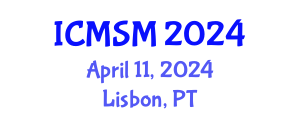 International Conference on Materials Science and Manufacturing (ICMSM) April 11, 2024 - Lisbon, Portugal