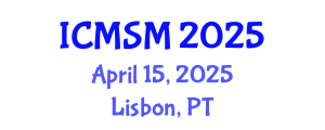 International Conference on Materials Science and Manufacturing (ICMSM) April 15, 2025 - Lisbon, Portugal