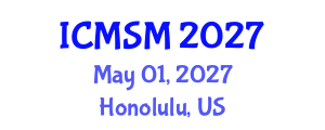 International Conference on Materials Science and Manufacturing (ICMSM) May 01, 2027 - Honolulu, United States International Conference on Materials Science and Manufacturing (ICMSM) May 01, 2027 - Honolulu, United States