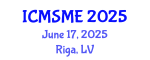 International Conference on Materials Science and Mechanical Engineering (ICMSME) June 17, 2025 - Riga, Latvia