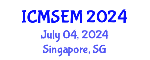 International Conference on Materials Science, Engineering and Manufacturing (ICMSEM) July 04, 2024 - Singapore, Singapore