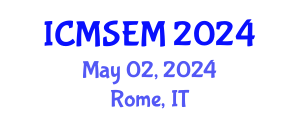International Conference on Materials Science, Engineering and Manufacturing (ICMSEM) May 02, 2024 - Rome, Italy