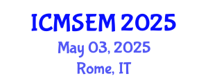 International Conference on Materials Science, Engineering and Manufacturing (ICMSEM) May 03, 2025 - Rome, Italy
