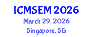 International Conference on Materials Science, Engineering and Manufacturing (ICMSEM) March 29, 2026 - Singapore, Singapore