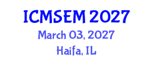 International Conference on Materials Science, Engineering and Manufacturing (ICMSEM) March 03, 2027 - Haifa, Israel International Conference on Materials Science, Engineering and Manufacturing (ICMSEM) March 03, 2027 - Haifa, Israel