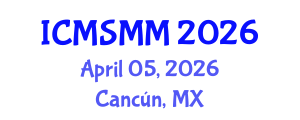 International Conference on Materials Science, Metal and Manufacturing (ICMSMM) April 05, 2026 - Cancún, Mexico