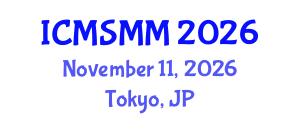 International Conference on Materials Science, Metal and Manufacturing (ICMSMM) November 11, 2026 - Tokyo, Japan