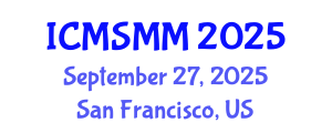 International Conference on Materials Science, Metals and Manufacturing (ICMSMM) September 27, 2025 - San Francisco, United States