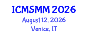 International Conference on Materials Science, Metals and Manufacturing (ICMSMM) August 12, 2026 - Venice, Italy