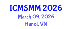 International Conference on Materials Science, Metals and Manufacturing (ICMSMM) March 09, 2026 - Hanoi, Vietnam International Conference on Materials Science, Metals and Manufacturing (ICMSMM) March 09, 2026 - Hanoi, Vietnam