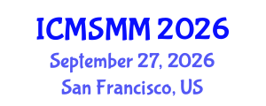 International Conference on Materials Science, Metals and Manufacturing (ICMSMM) September 27, 2026 - San Francisco, United States