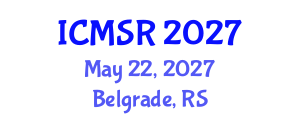 International Conference on Materials Science Research (ICMSR) May 22, 2027 - Belgrade, Serbia International Conference on Materials Science Research (ICMSR) May 22, 2027 - Belgrade, Serbia