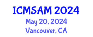 International Conference on Materials Sciences and Advanced Materials (ICMSAM) May 20, 2024 - Vancouver, Canada