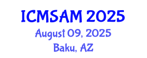 International Conference on Materials Sciences and Advanced Materials (ICMSAM) August 09, 2025 - Baku, Azerbaijan