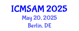 International Conference on Materials Sciences and Advanced Materials (ICMSAM) May 20, 2025 - Berlin, Germany