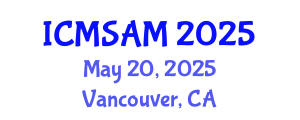 International Conference on Materials Sciences and Advanced Materials (ICMSAM) May 20, 2025 - Vancouver, Canada