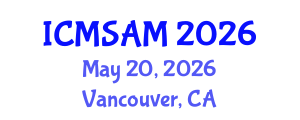 International Conference on Materials Sciences and Advanced Materials (ICMSAM) May 20, 2026 - Vancouver, Canada