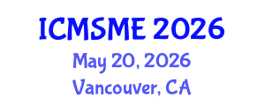 International Conference on Materials, Structures and Mechanical Engineering (ICMSME) May 20, 2026 - Vancouver, Canada