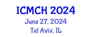 International Conference on Maternal and Child Health (ICMCH) June 27, 2024 - Tel Aviv, Israel