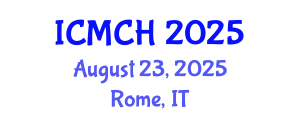 International Conference on Maternal and Child Health (ICMCH) August 23, 2025 - Rome, Italy