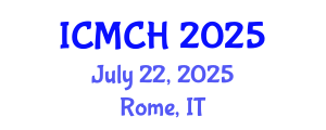 International Conference on Maternal and Child Health (ICMCH) July 22, 2025 - Rome, Italy