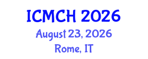 International Conference on Maternal and Child Health (ICMCH) August 23, 2026 - Rome, Italy