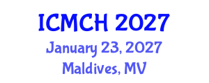 International Conference on Maternal and Child Health (ICMCH) January 23, 2027 - Maldives, Maldives International Conference on Maternal and Child Health (ICMCH) January 23, 2027 - Maldives, Maldives