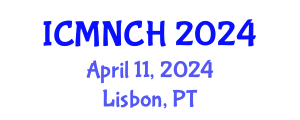 International Conference on Maternal, Newborn, and Child Health (ICMNCH) April 11, 2024 - Lisbon, Portugal