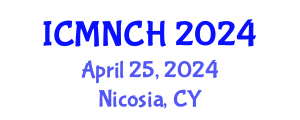 International Conference on Maternal, Newborn, and Child Health (ICMNCH) April 25, 2024 - Nicosia, Cyprus