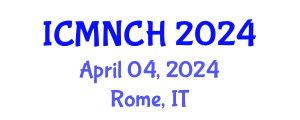 International Conference on Maternal, Newborn, and Child Health (ICMNCH) April 04, 2024 - Rome, Italy