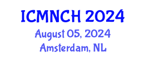 International Conference on Maternal, Newborn, and Child Health (ICMNCH) August 05, 2024 - Amsterdam, Netherlands