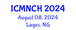 International Conference on Maternal, Newborn, and Child Health (ICMNCH) August 08, 2024 - Lagos, Nigeria