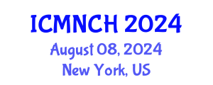 International Conference on Maternal, Newborn, and Child Health (ICMNCH) August 08, 2024 - New York, United States