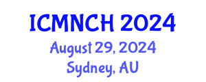 International Conference on Maternal, Newborn, and Child Health (ICMNCH) August 29, 2024 - Sydney, Australia