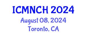 International Conference on Maternal, Newborn, and Child Health (ICMNCH) August 08, 2024 - Toronto, Canada