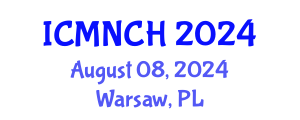 International Conference on Maternal, Newborn, and Child Health (ICMNCH) August 08, 2024 - Warsaw, Poland
