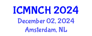 International Conference on Maternal, Newborn, and Child Health (ICMNCH) December 02, 2024 - Amsterdam, Netherlands